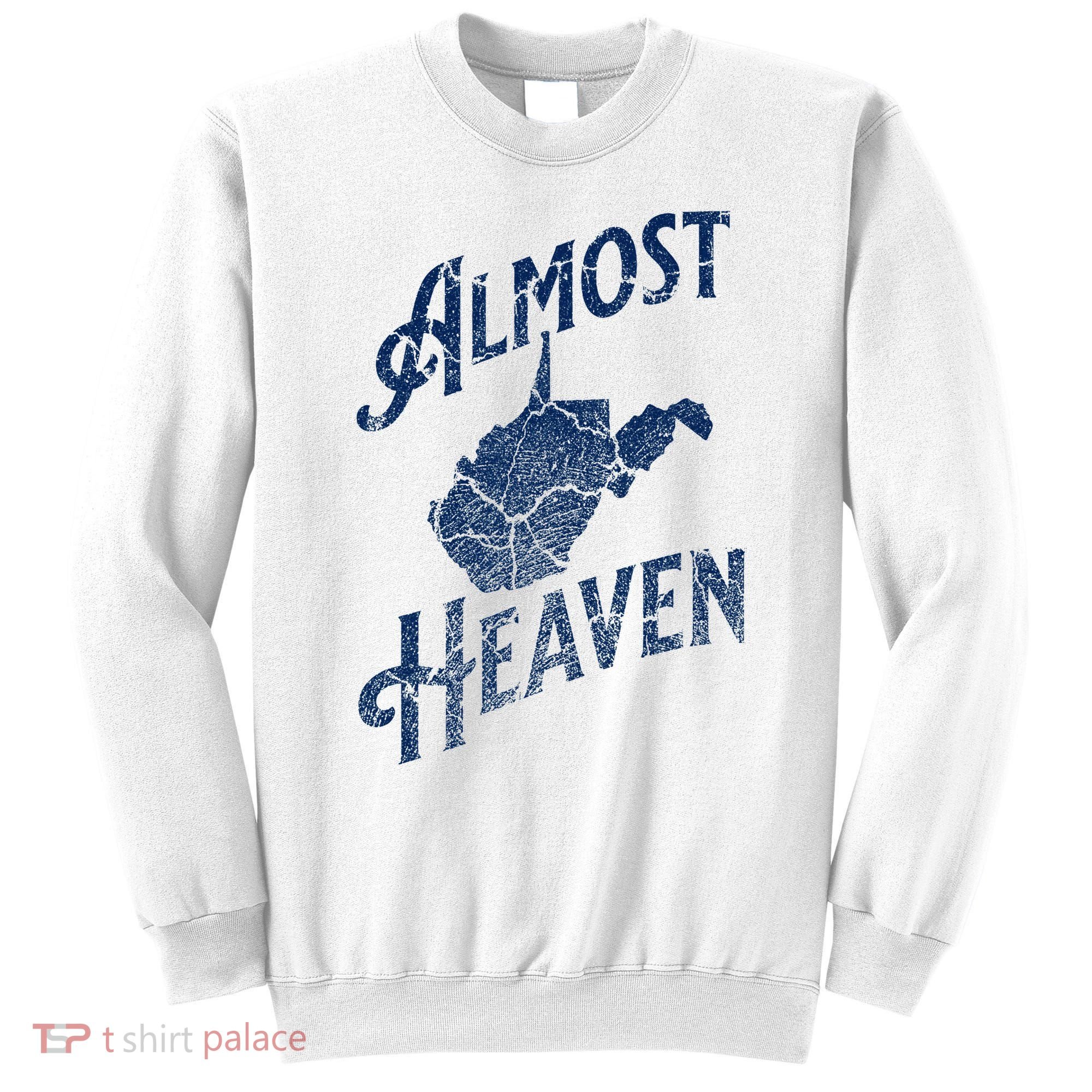 Almost Heaven Home West Virginia Map 304 Wv Sweatshirt