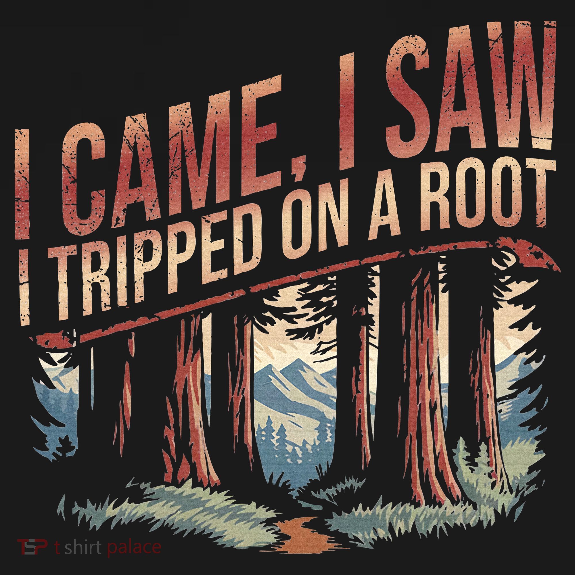 Adventure Hiking I Came I Saw I Tripped On A Root Button