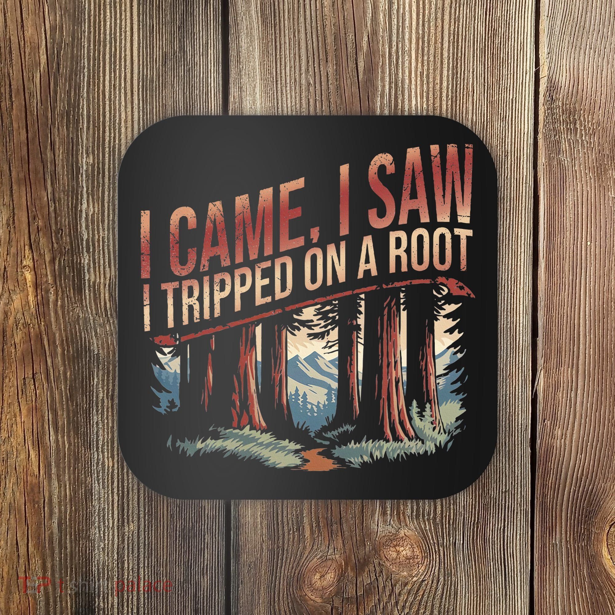 Adventure Hiking I Came I Saw I Tripped On A Root Coaster