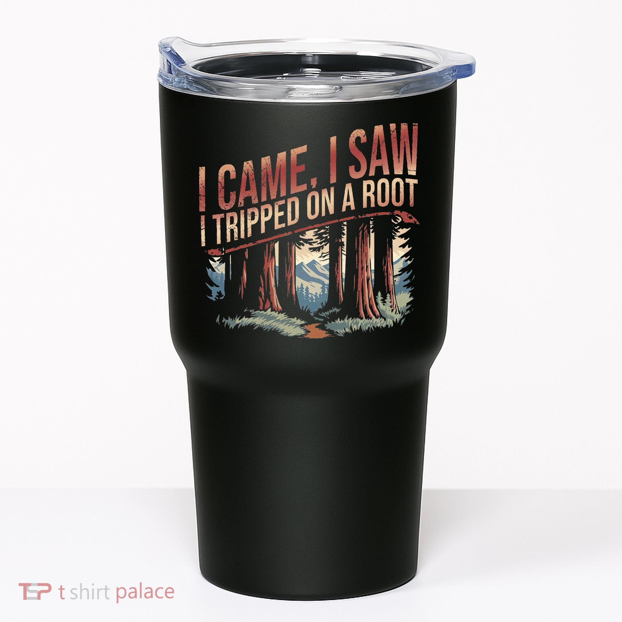 Adventure Hiking I Came I Saw I Tripped On A Root Tumbler