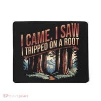 Adventure Hiking I Came I Saw I Tripped On A Root Mousepad thumb 0