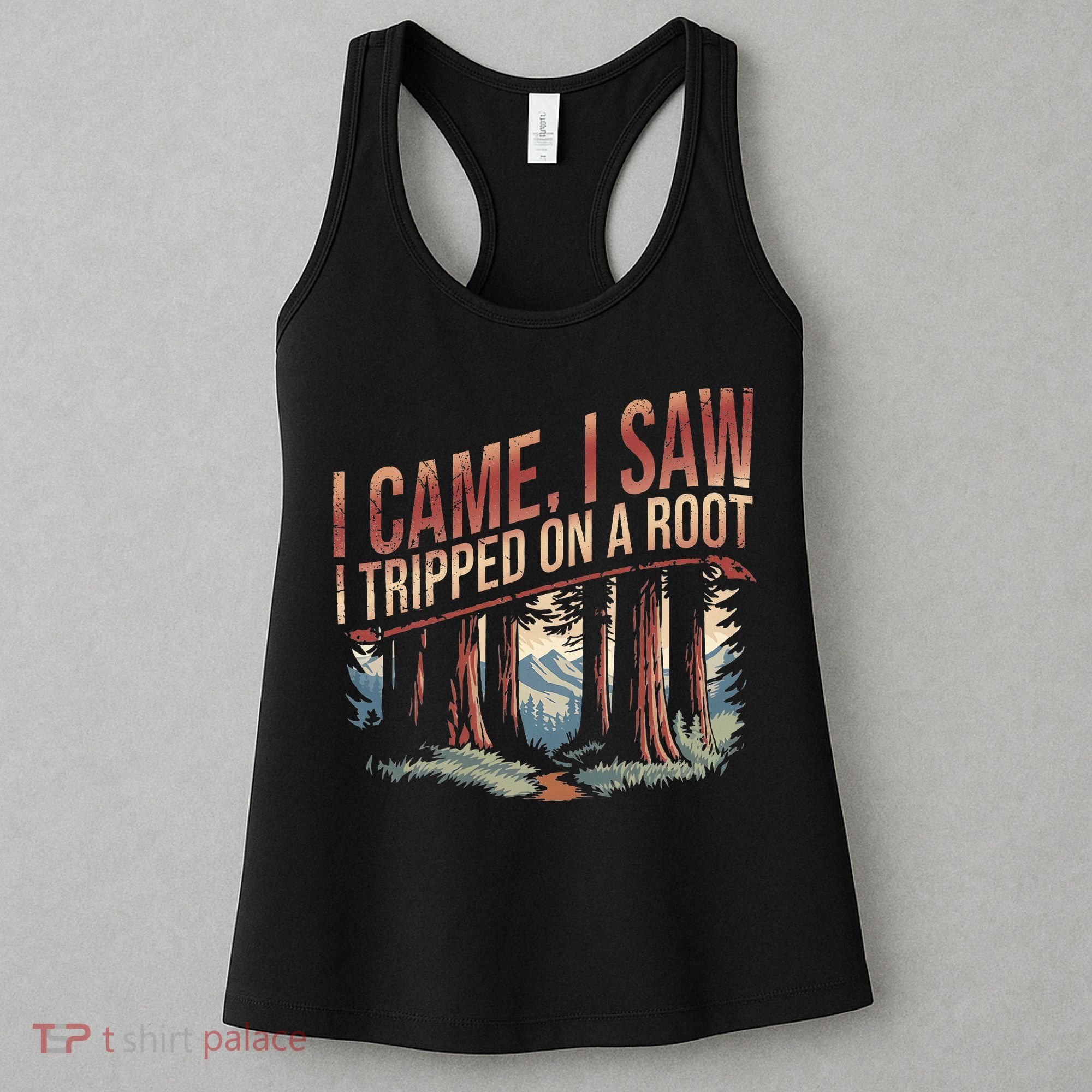 Adventure Hiking I Came I Saw I Tripped On A Root Women's Tank Top