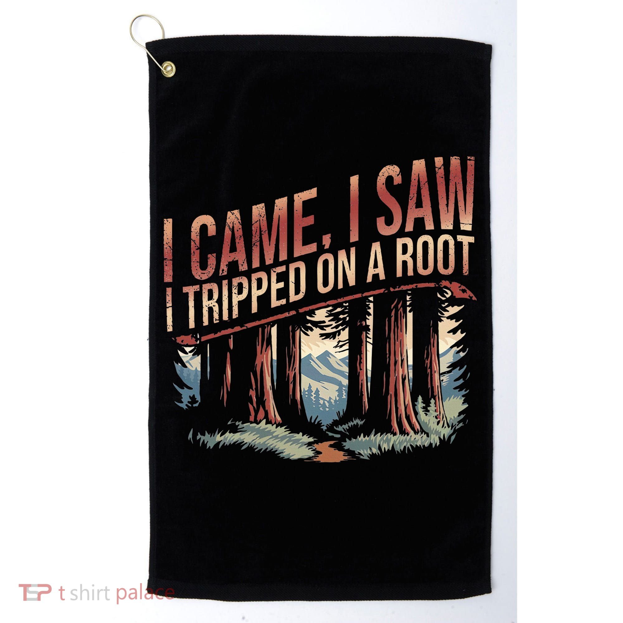 Adventure Hiking I Came I Saw I Tripped On A Root Golf Towel