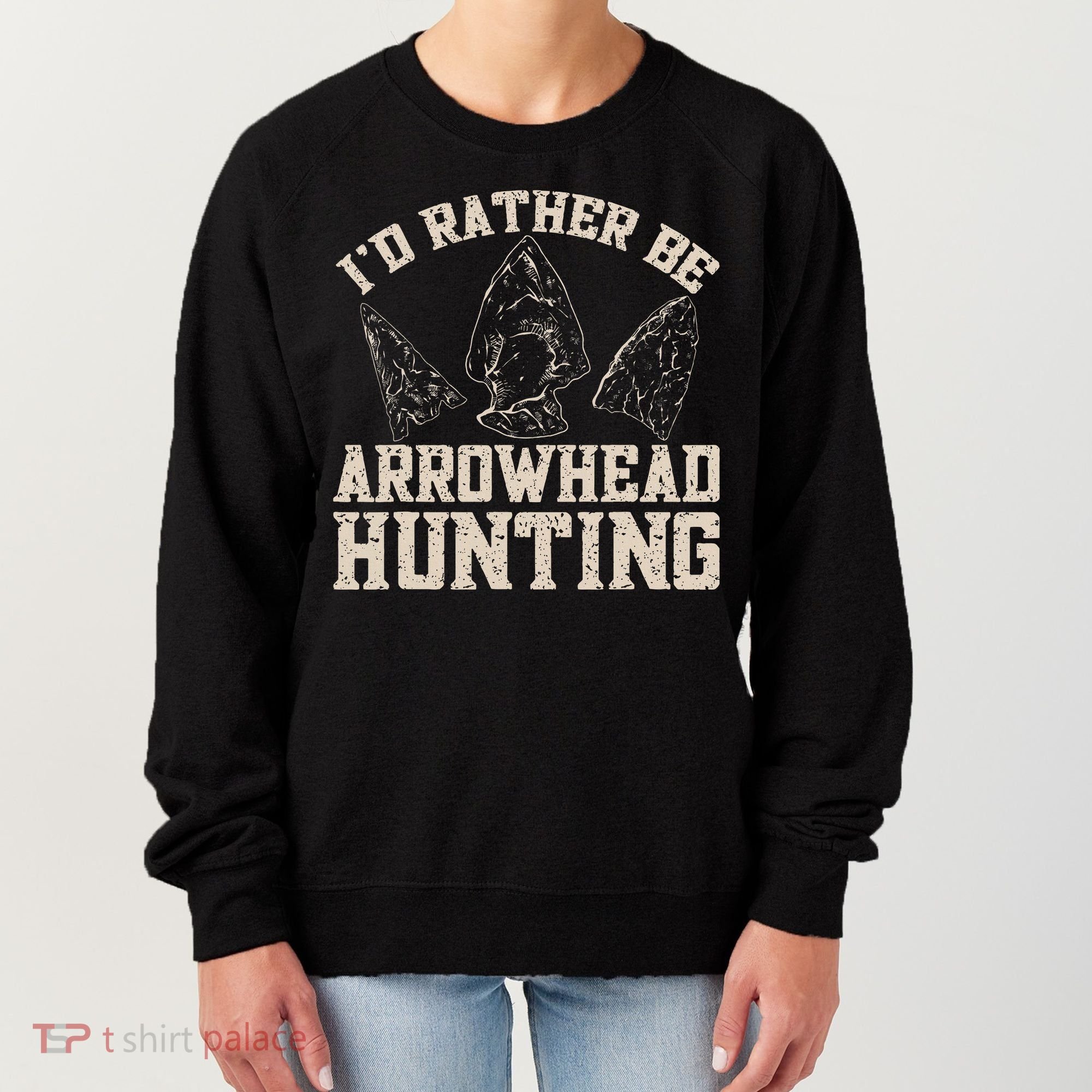 Arrowhead Hunter ID Rather Be Arrowhead Hunting Women's Sweatshirt