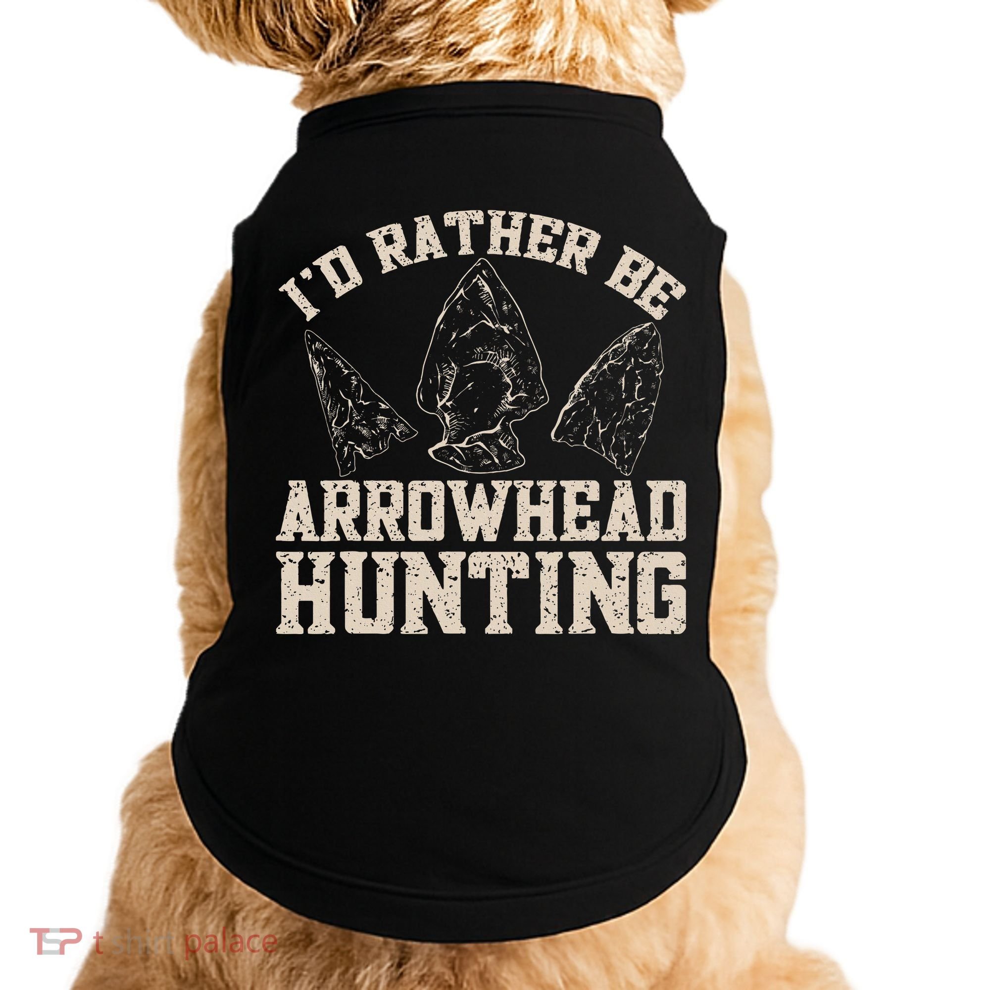Arrowhead Hunter ID Rather Be Arrowhead Hunting Doggie Tank