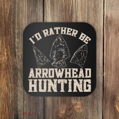 Arrowhead Hunter ID Rather Be Arrowhead Hunting Coaster