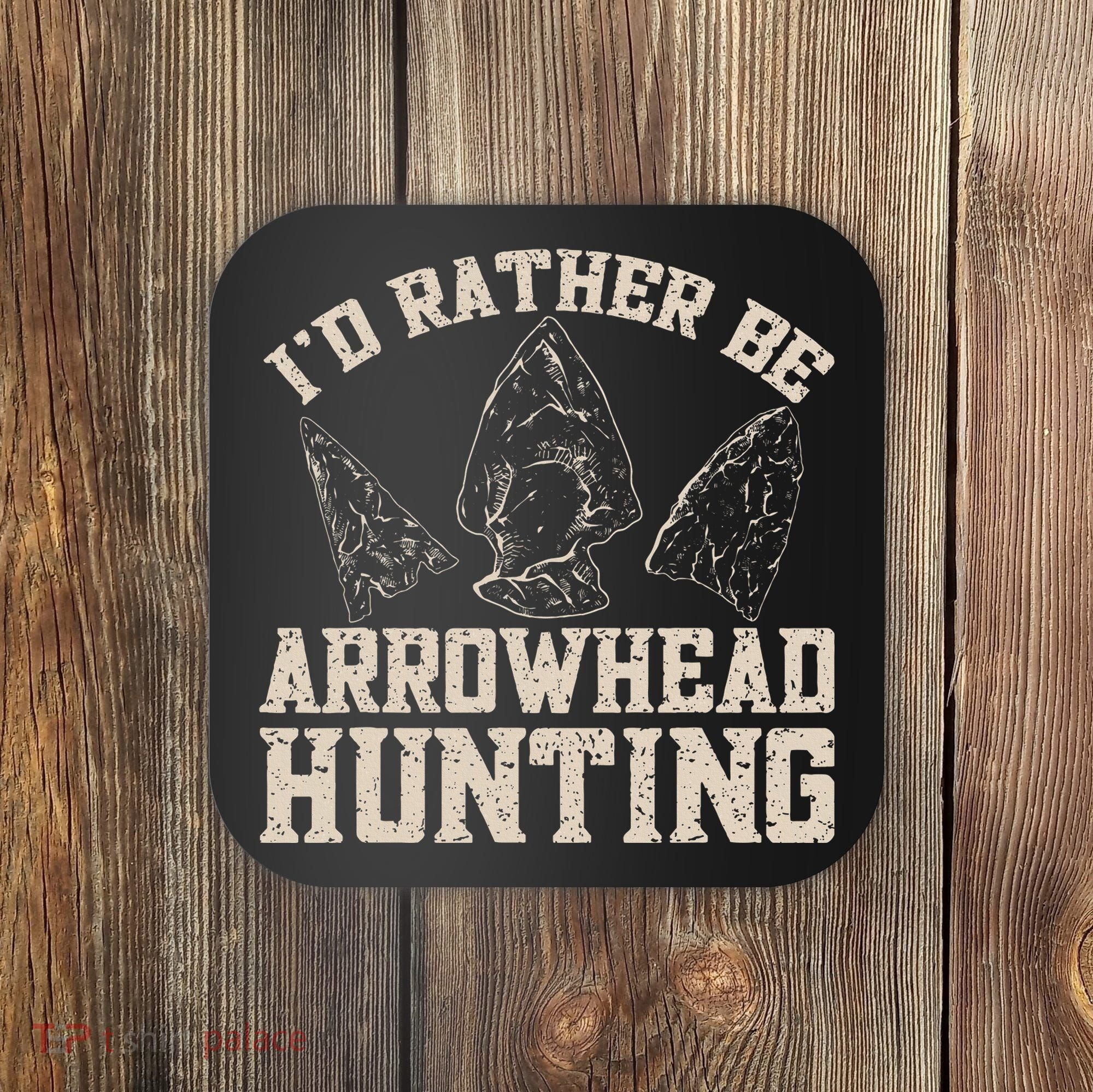 Arrowhead Hunter ID Rather Be Arrowhead Hunting Coaster