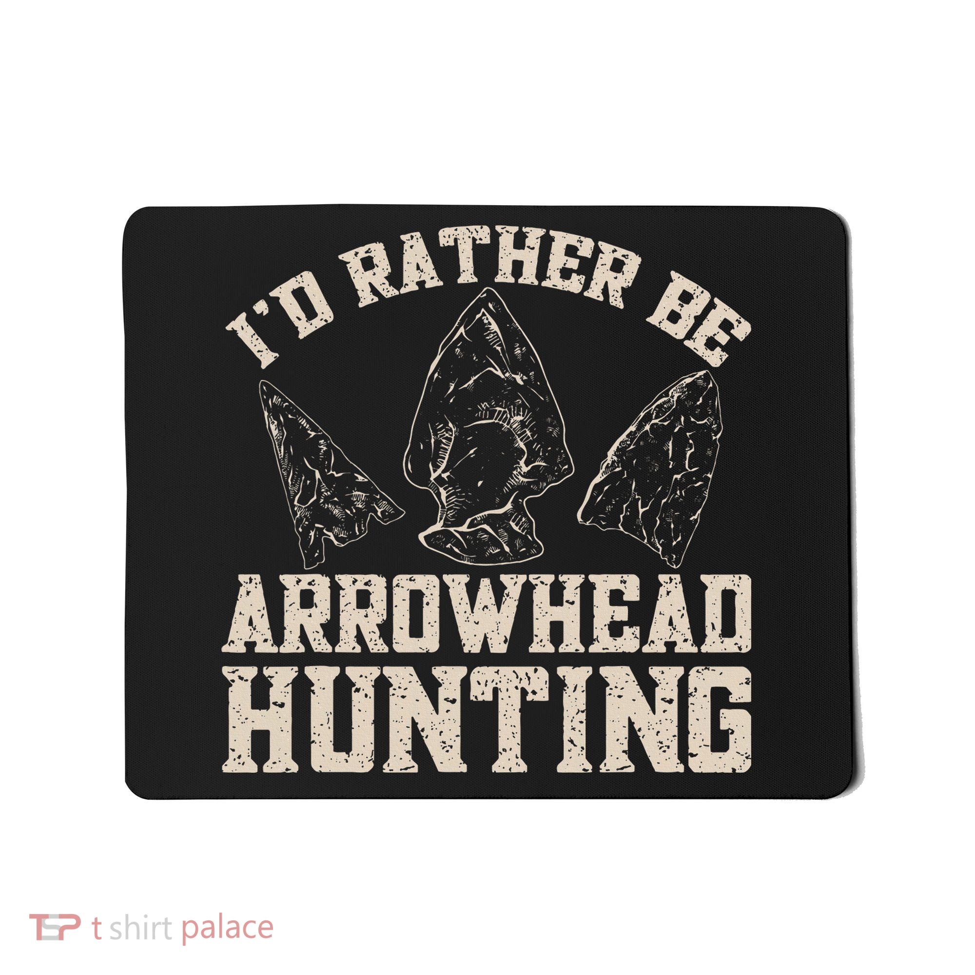 Arrowhead Hunter ID Rather Be Arrowhead Hunting Mousepad