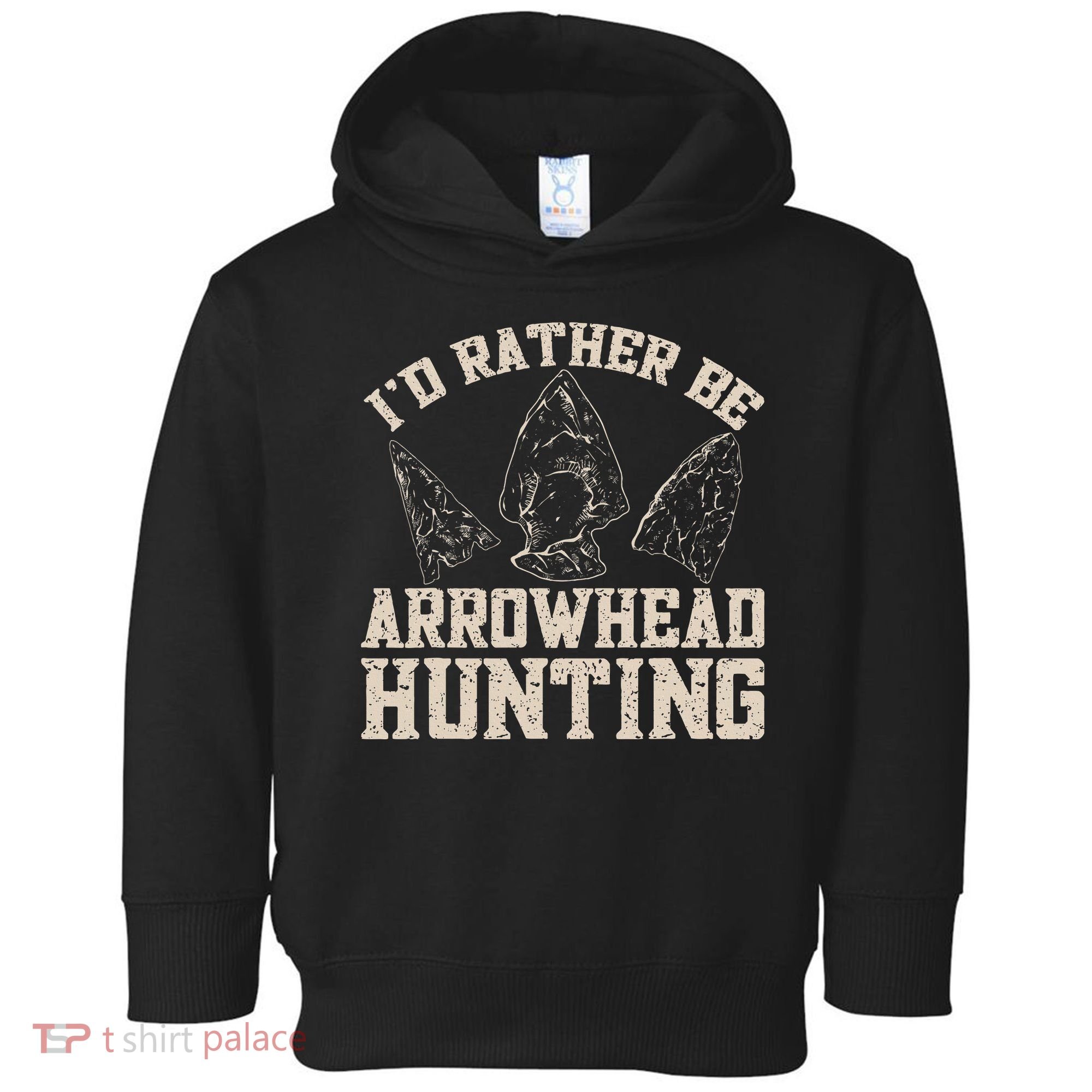 Arrowhead Hunter ID Rather Be Arrowhead Hunting Toddler Hoodie