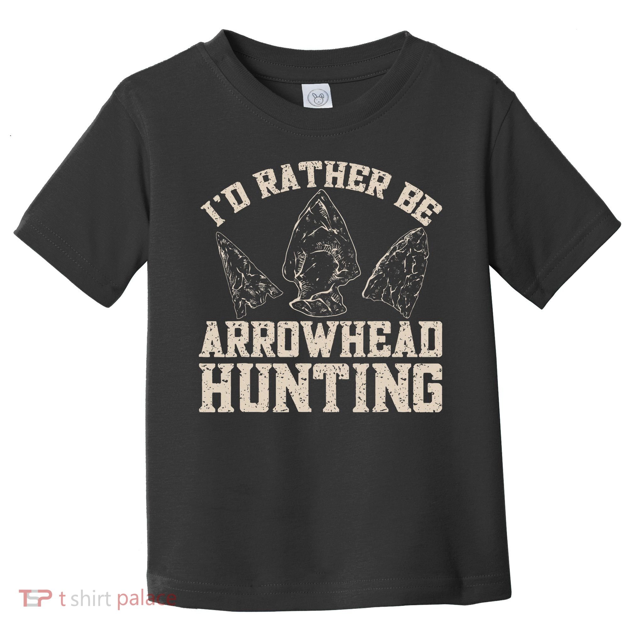 Arrowhead Hunter ID Rather Be Arrowhead Hunting Toddler T-Shirt