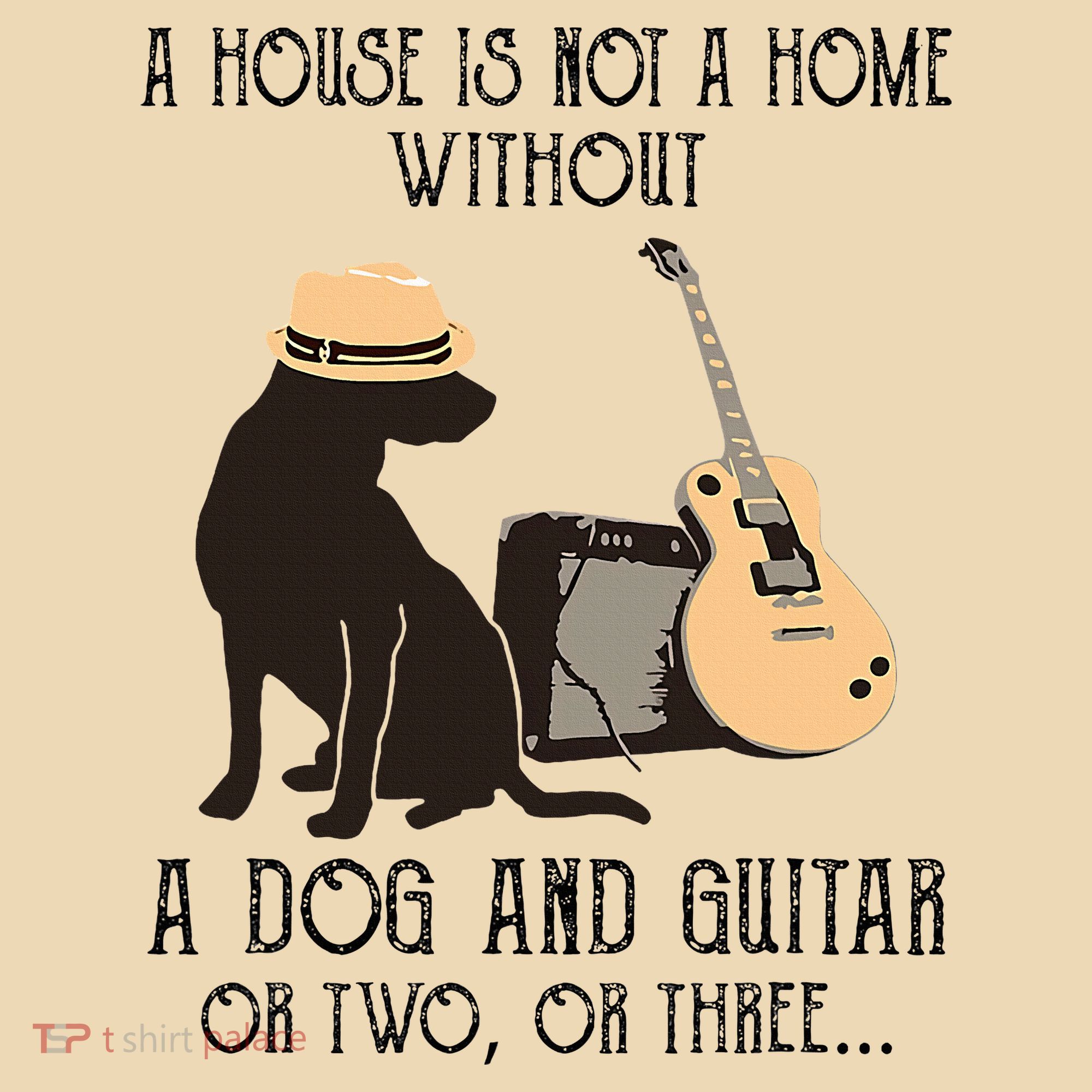 A House Is Not A Home Without A Dog And Guitar Or Two Tote Bag