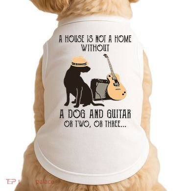 A House Is Not A Home Without A Dog And Guitar Or Two Doggie Tank