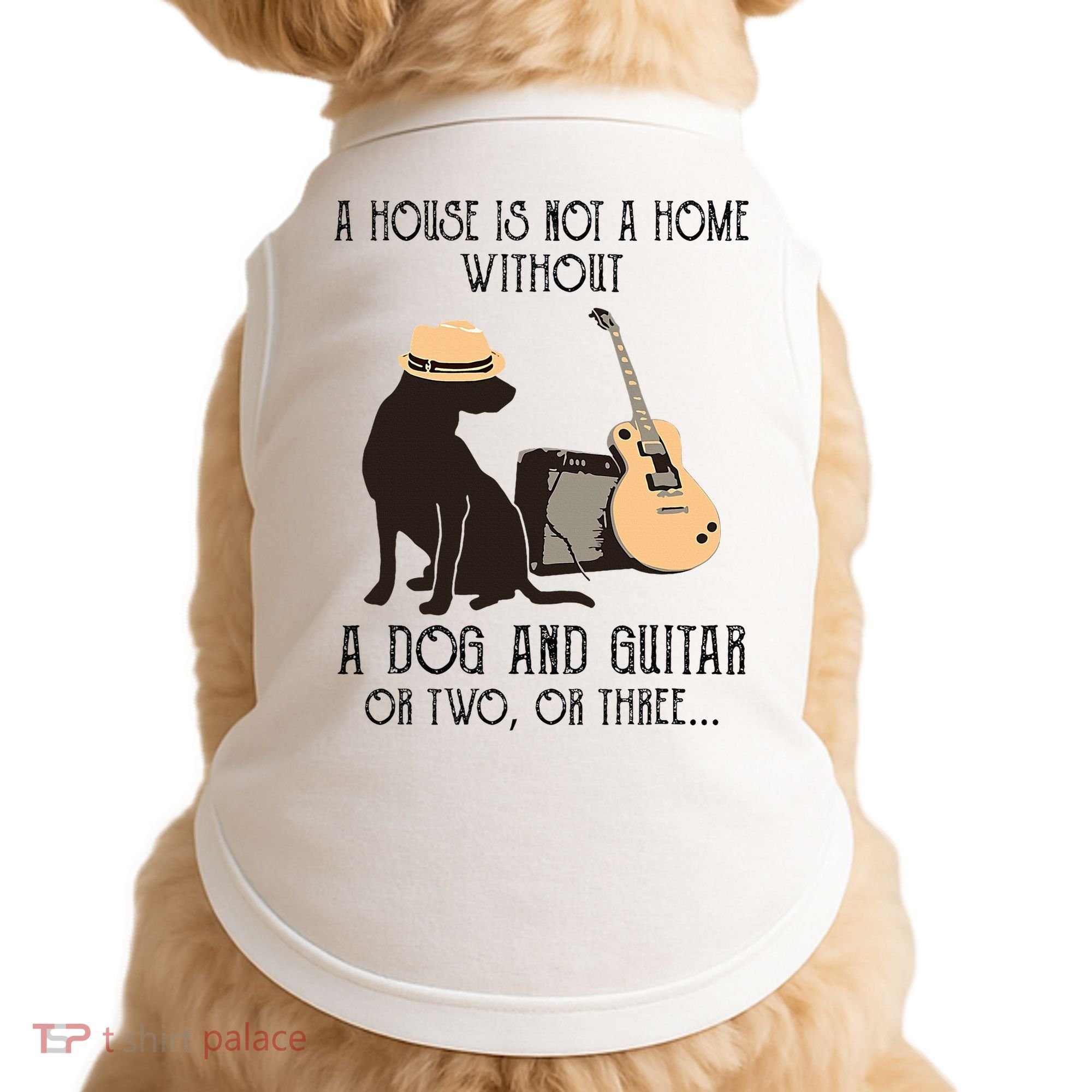 A House Is Not A Home Without A Dog And Guitar Or Two Doggie Tank
