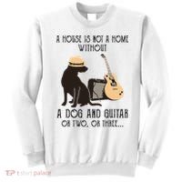 A House Is Not A Home Without A Dog And Guitar Or Two Sweatshirt thumb 0