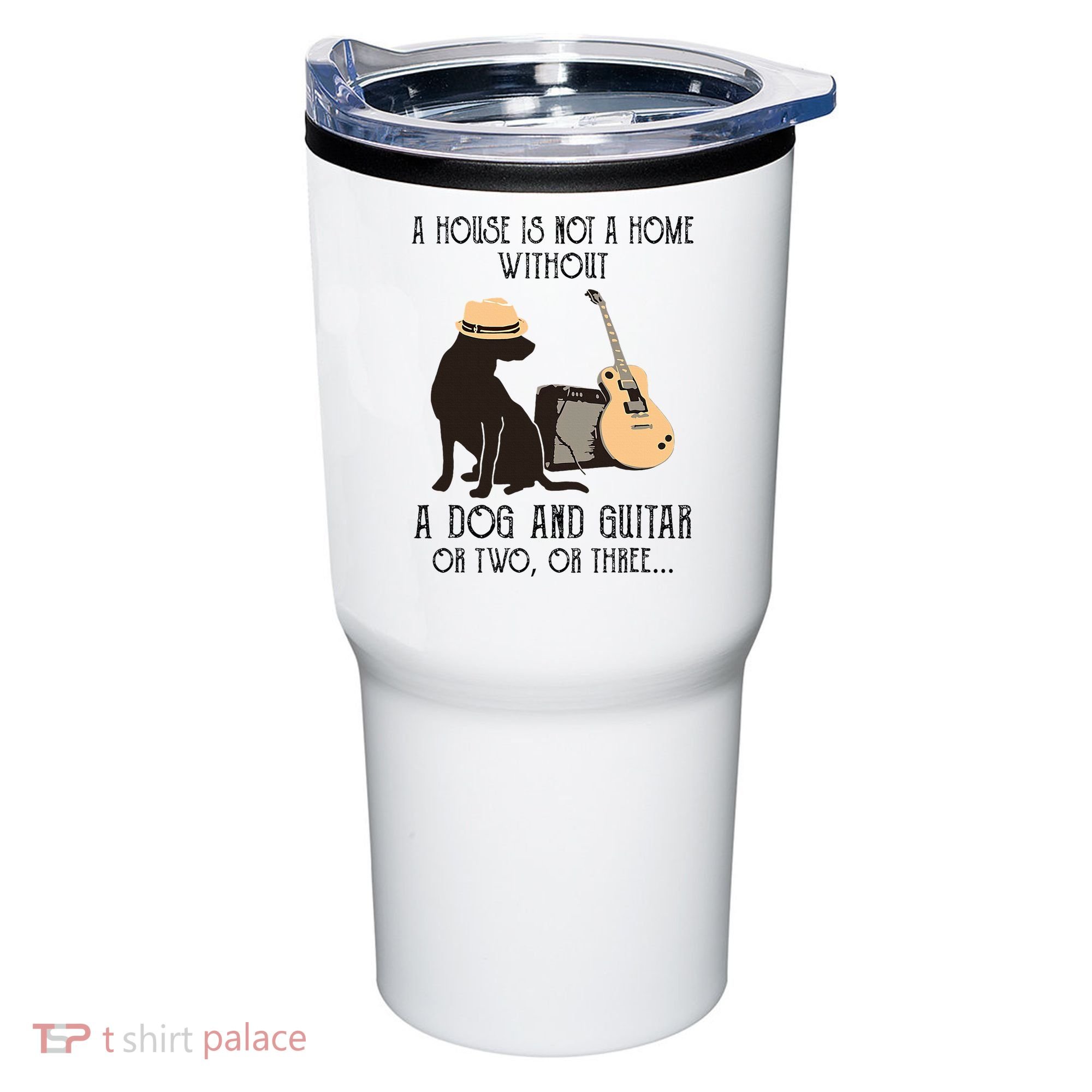 A House Is Not A Home Without A Dog And Guitar Or Two Tumbler