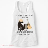 A House Is Not A Home Without A Dog And Guitar Or Two Women's Tank Top thumb 0