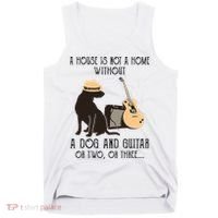 A House Is Not A Home Without A Dog And Guitar Or Two Tank Top thumb 0