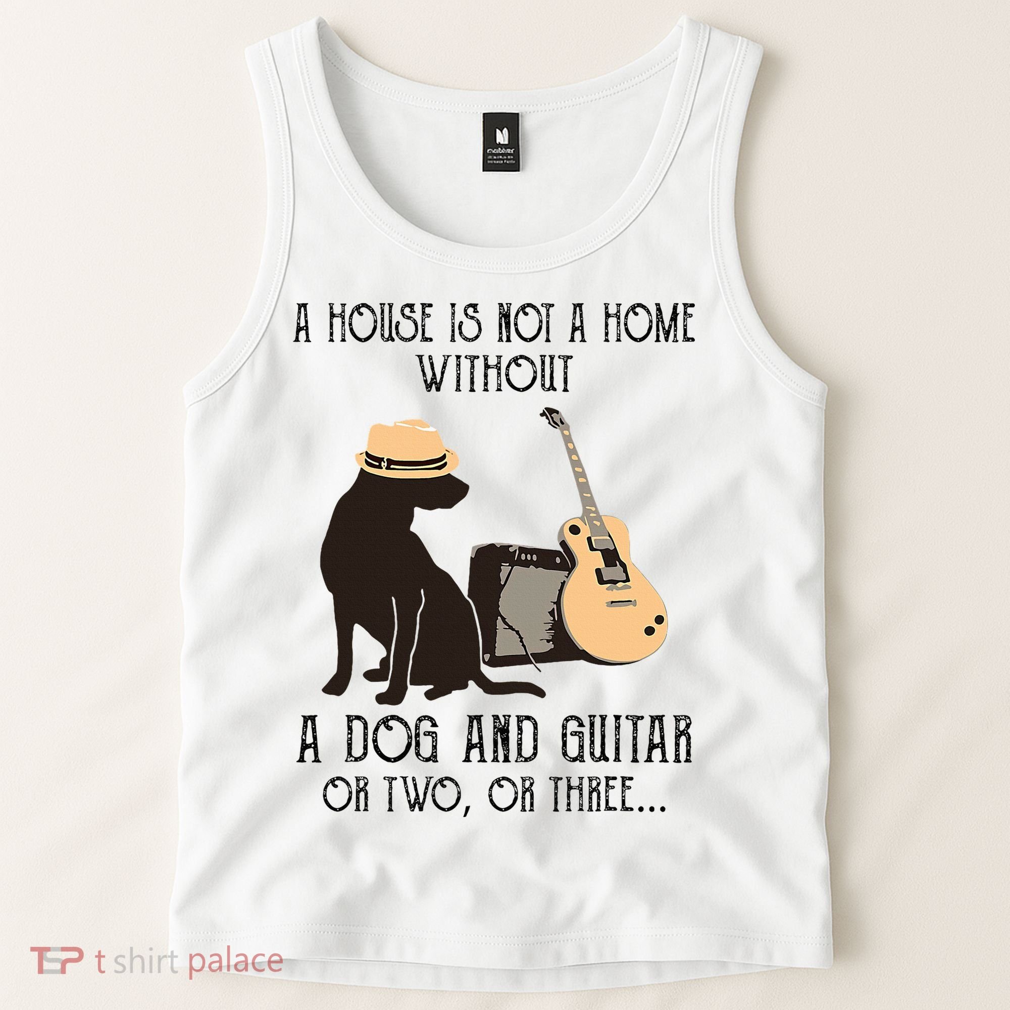 A House Is Not A Home Without A Dog And Guitar Or Two Tank Top