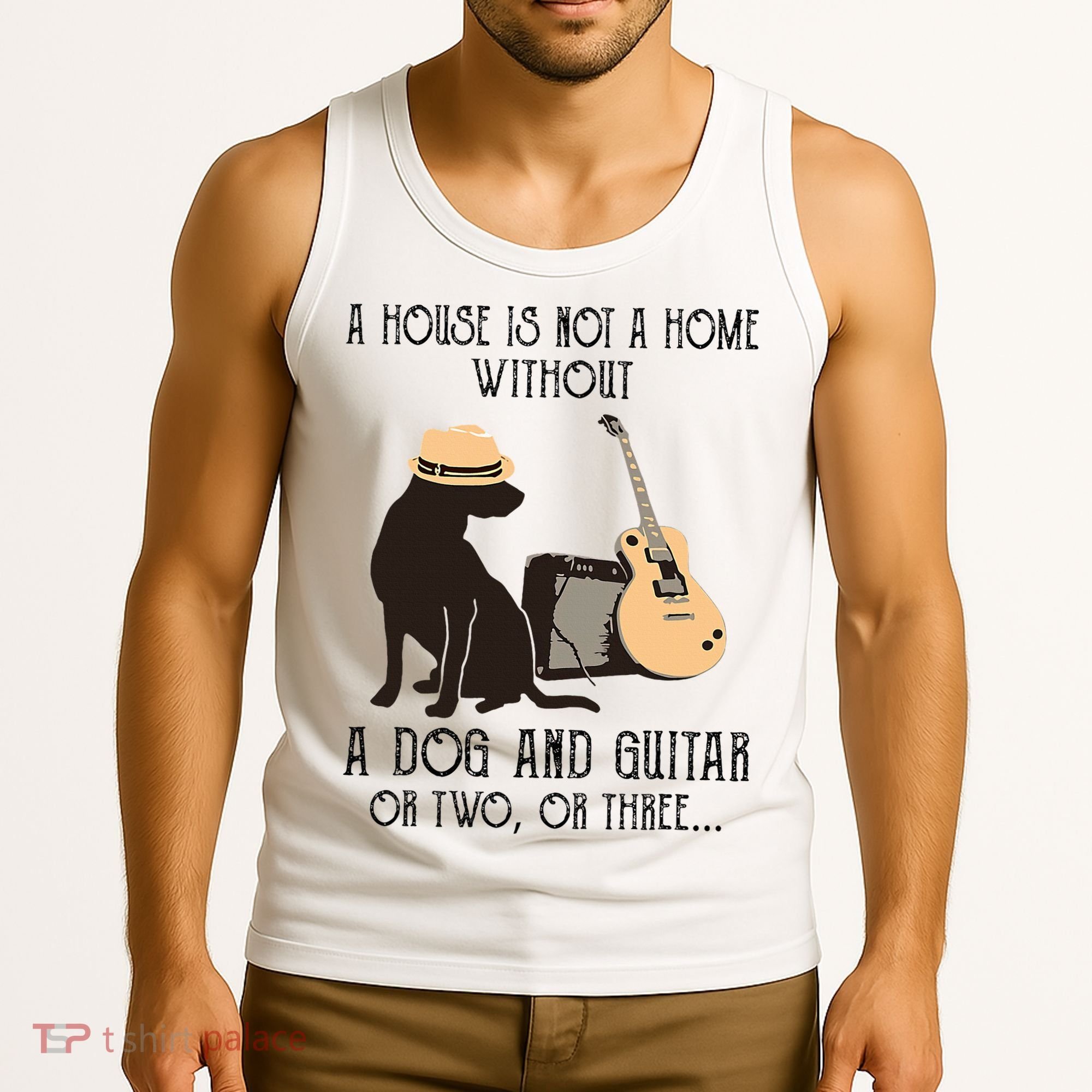 A House Is Not A Home Without A Dog And Guitar Or Two Tank Top