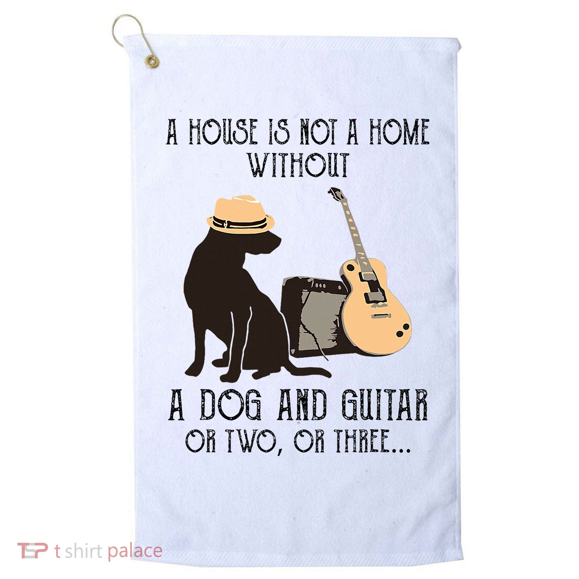 A House Is Not A Home Without A Dog And Guitar Or Two Golf Towel