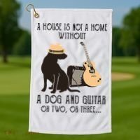 A House Is Not A Home Without A Dog And Guitar Or Two Golf Towel thumb 1
