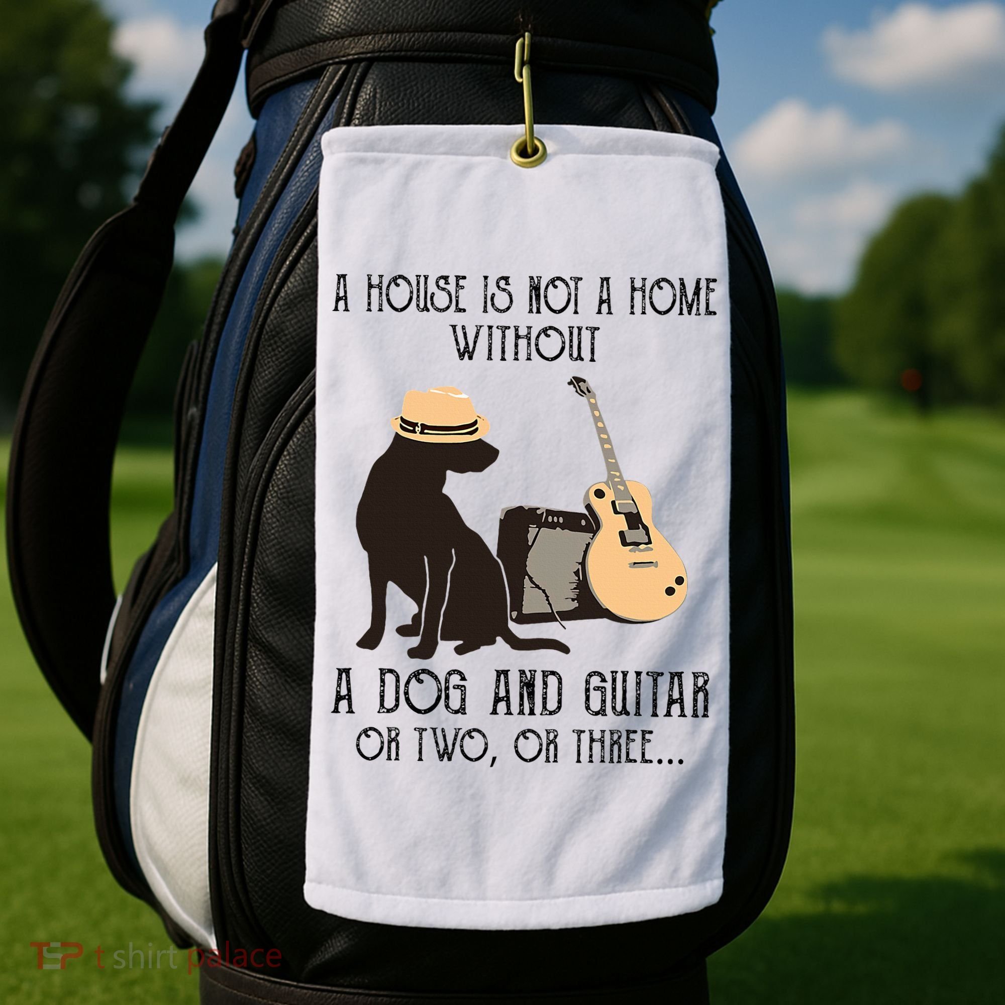 A House Is Not A Home Without A Dog And Guitar Or Two Golf Towel