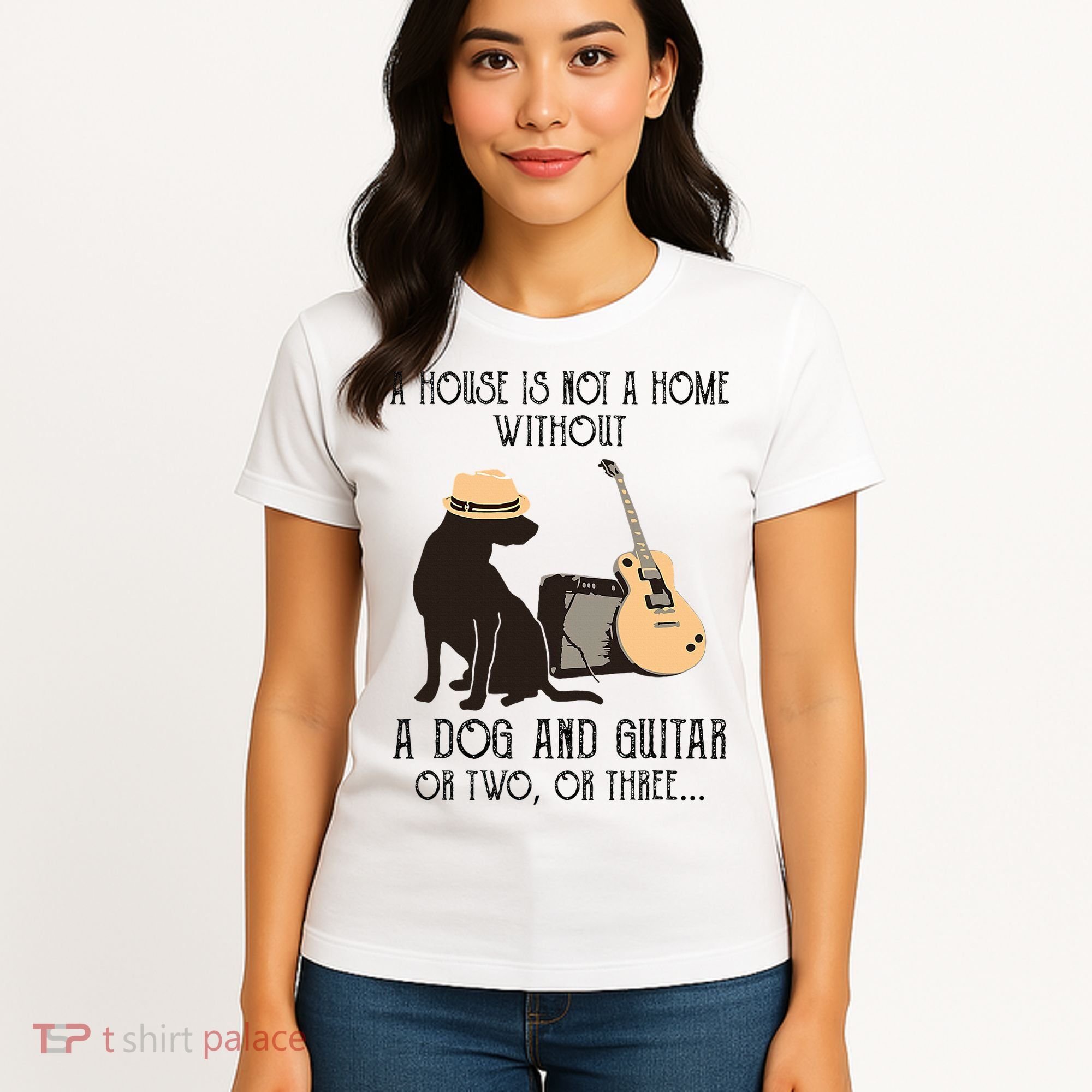 A House Is Not A Home Without A Dog And Guitar Or Two Women's T-Shirt