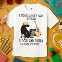 A House Is Not A Home Without A Dog And Guitar Or Two Kids T-Shirt thumb 3