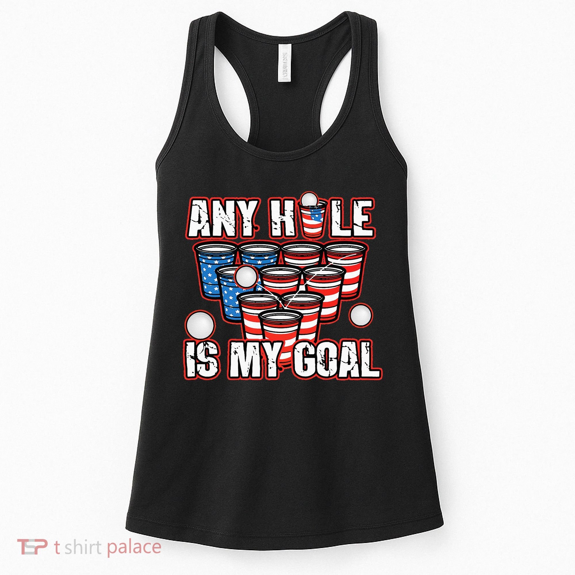 Any Hole Is My Goal 4th of July Funny Beer Pong Game Women's Tank Top