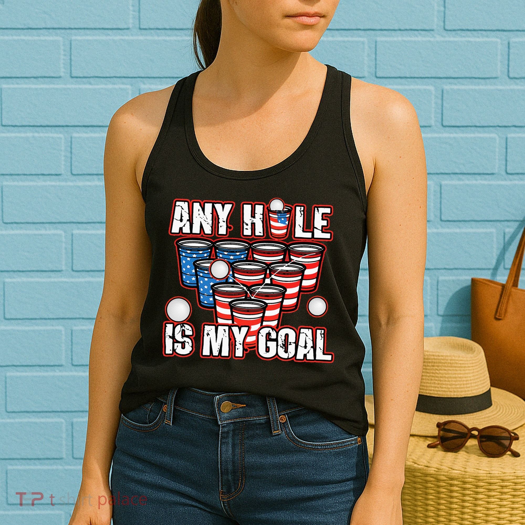 Any Hole Is My Goal 4th of July Funny Beer Pong Game Women's Tank Top