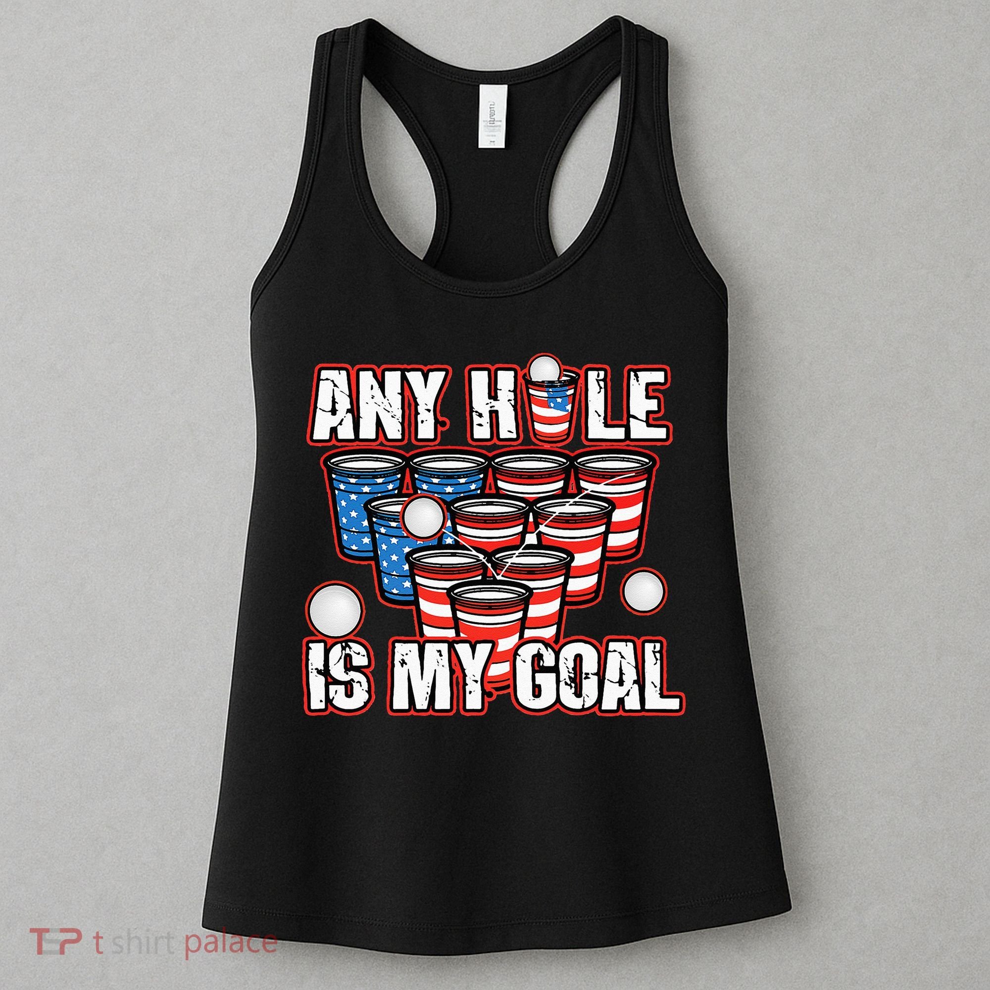 Any Hole Is My Goal 4th of July Funny Beer Pong Game Women's Tank Top