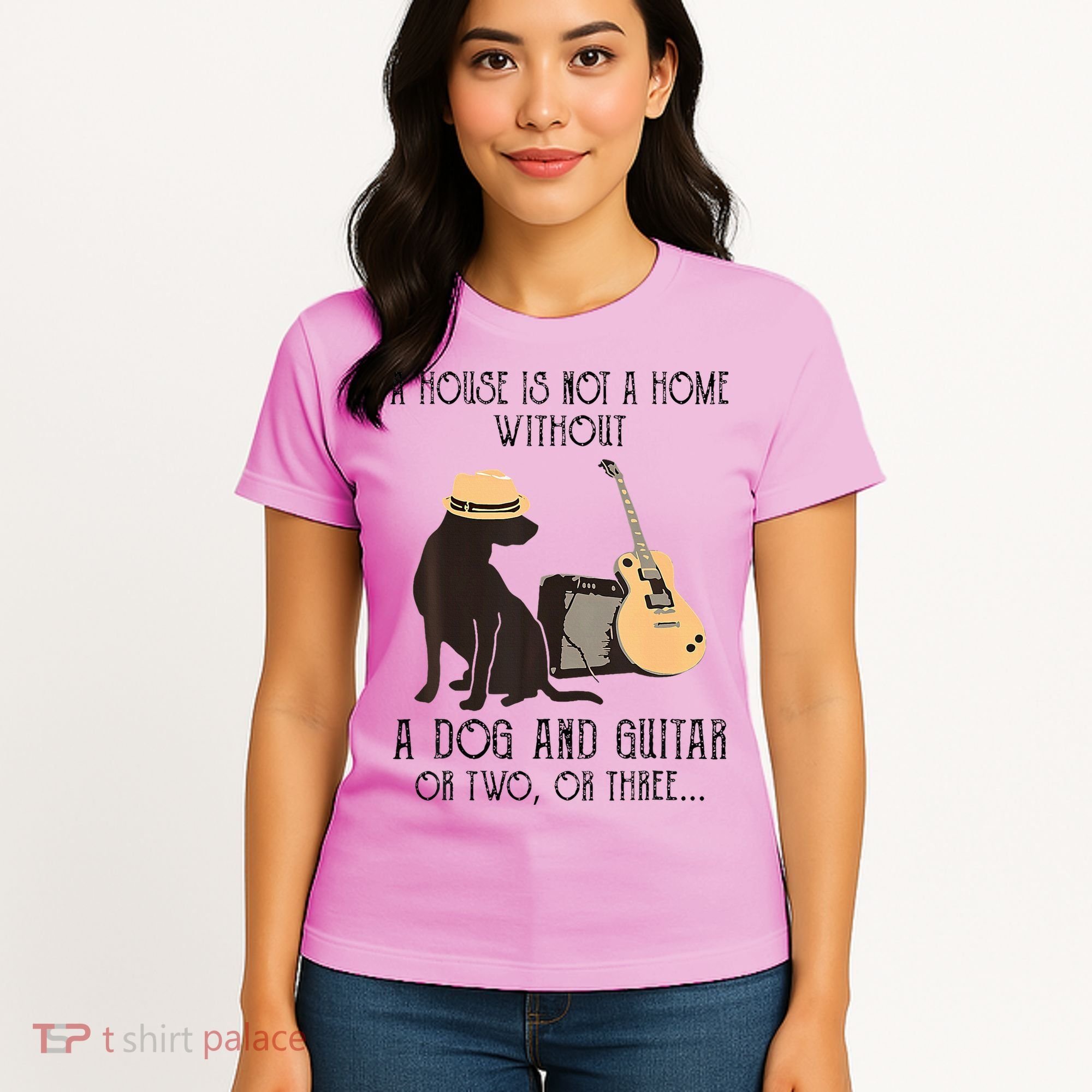 A House Is Not A Home Without A Dog And Guitar Or Two Women's T-Shirt