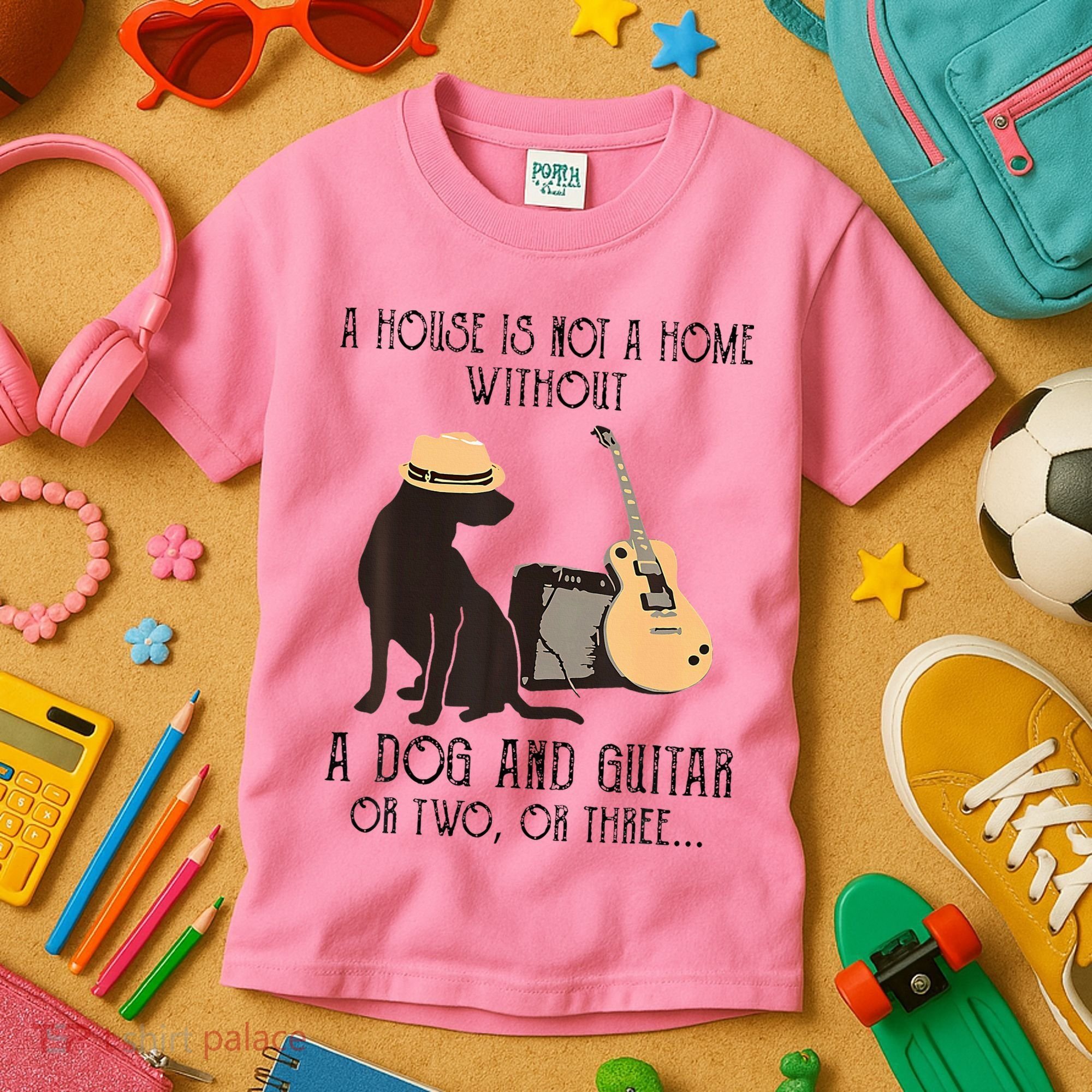 A House Is Not A Home Without A Dog And Guitar Or Two Kids T-Shirt