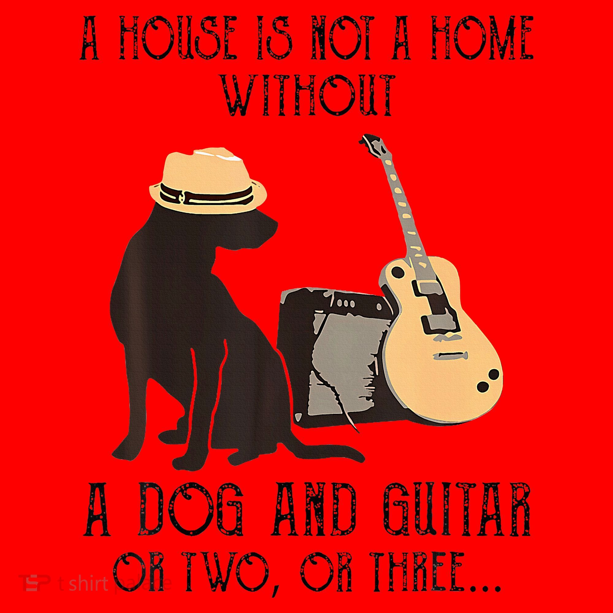A House Is Not A Home Without A Dog And Guitar Or Two Santa Hat
