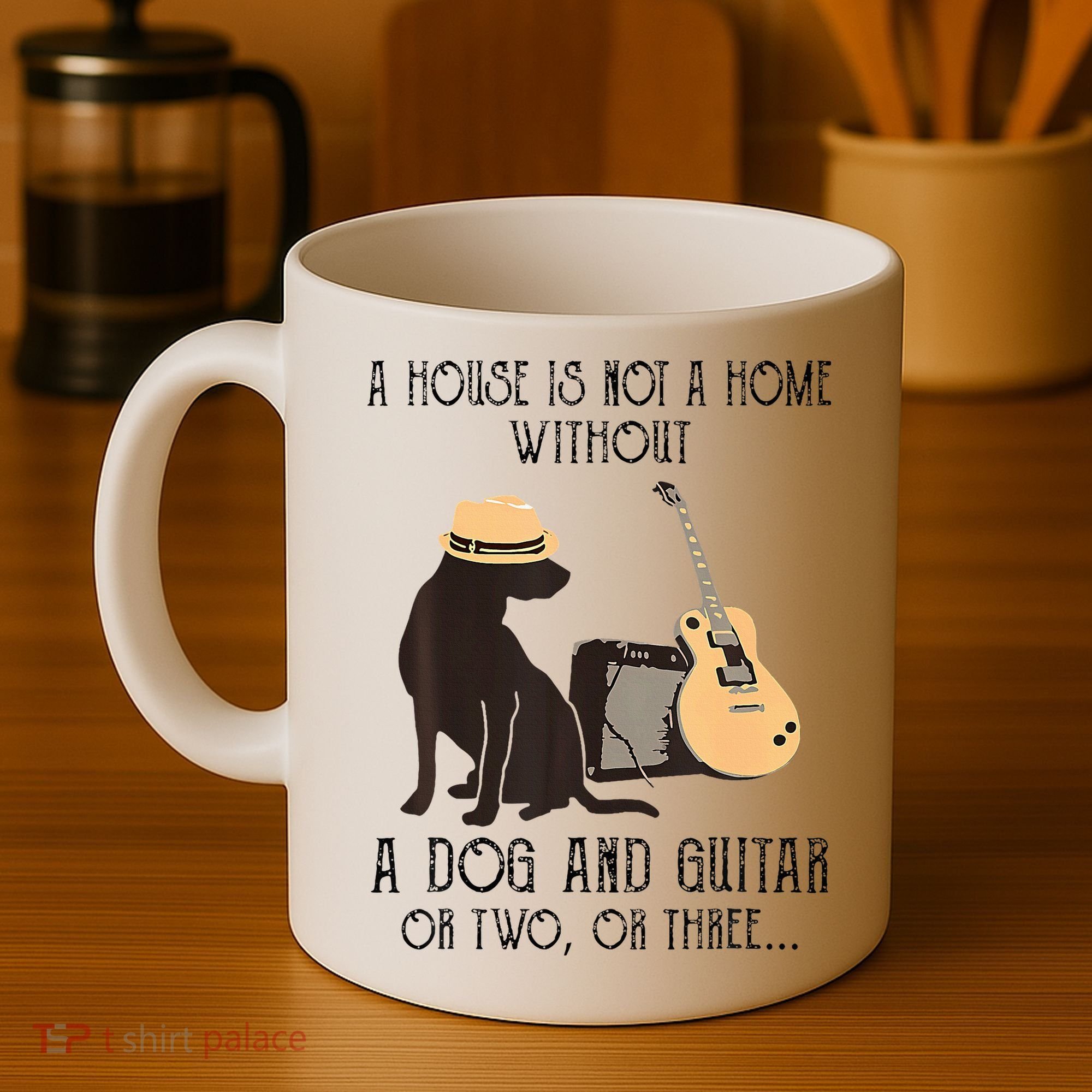 A House Is Not A Home Without A Dog And Guitar Or Two Coffee Mug