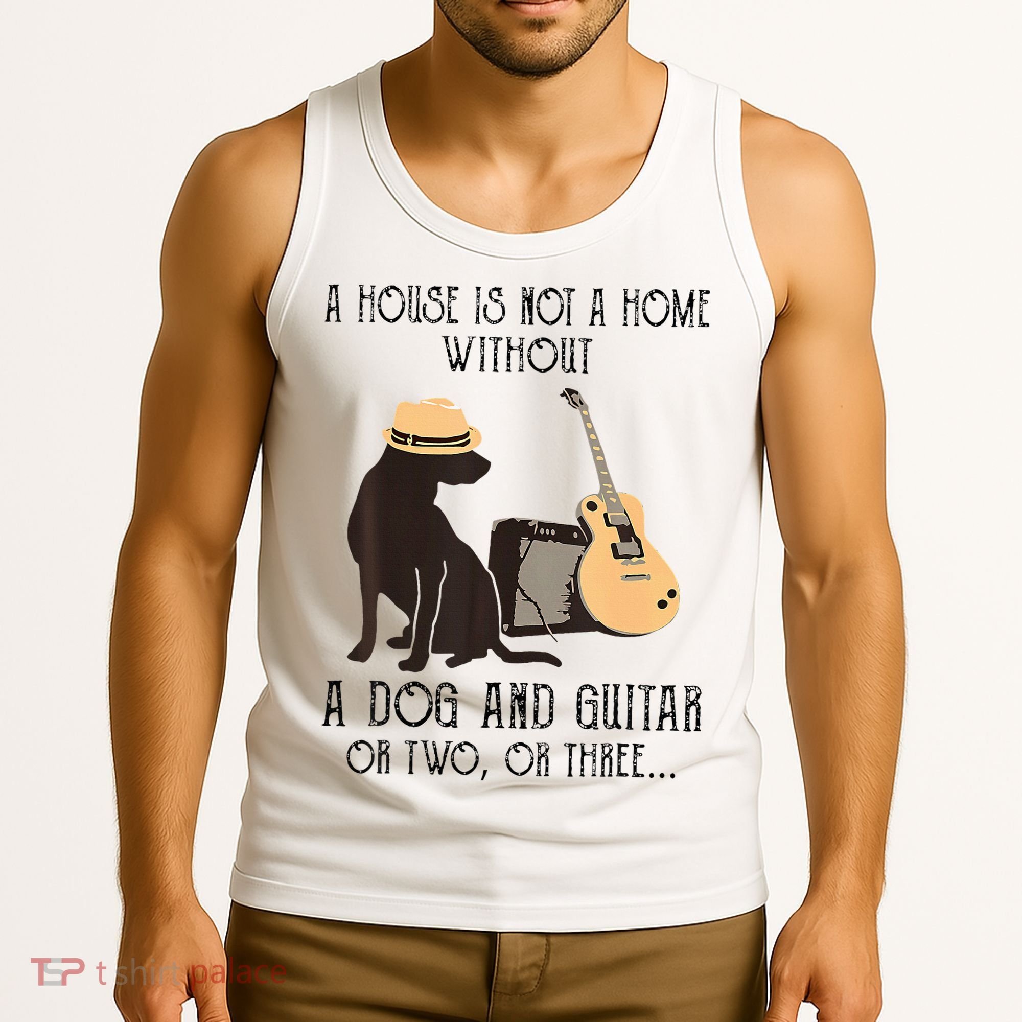 A House Is Not A Home Without A Dog And Guitar Or Two Tank Top