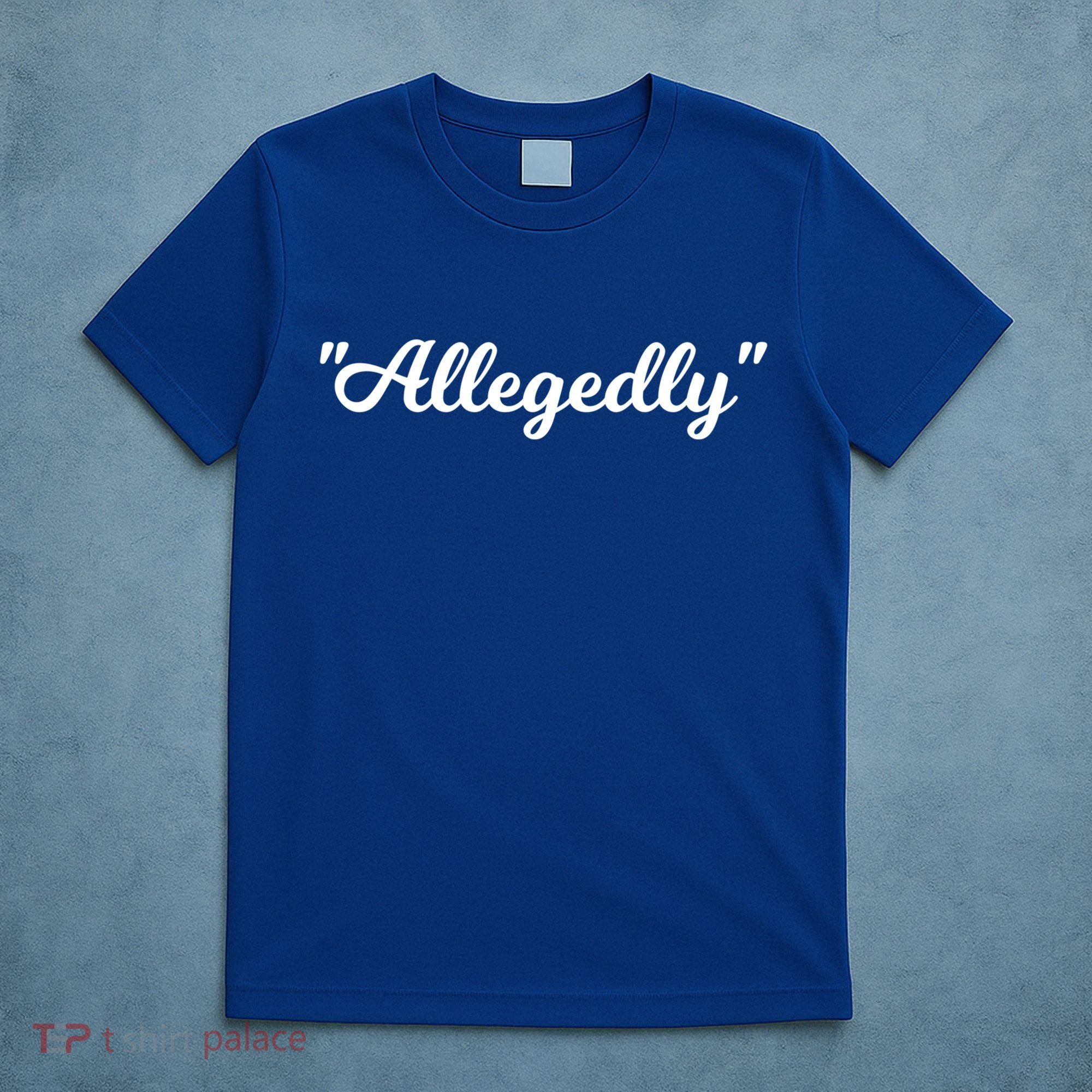 Allegedly Humor Lawyer Quote Funny Attorney Law School Gift T-Shirt