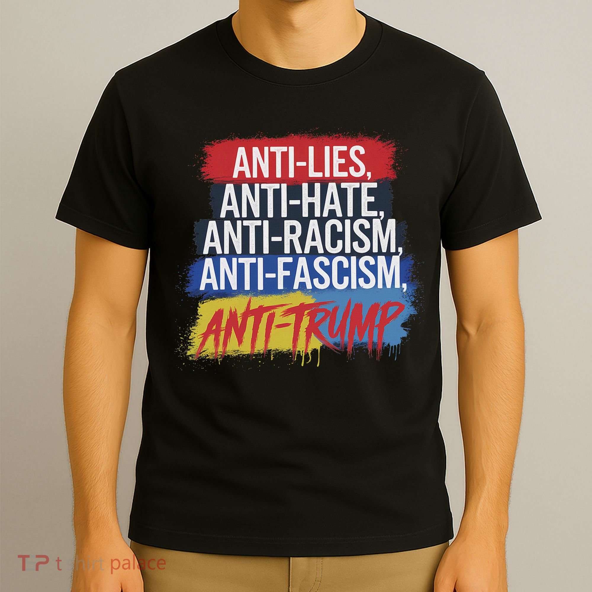 Anti Hate Lies Racism Fascism Resist Protest Trump Rally T-Shirt