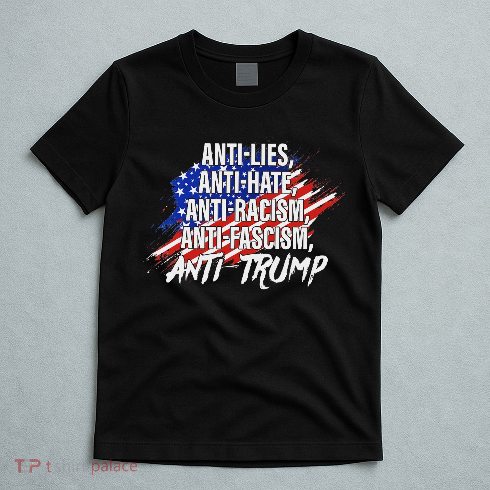 Anti Hate Lies Racism Fascism Resist Protest Trump Rally T-Shirt