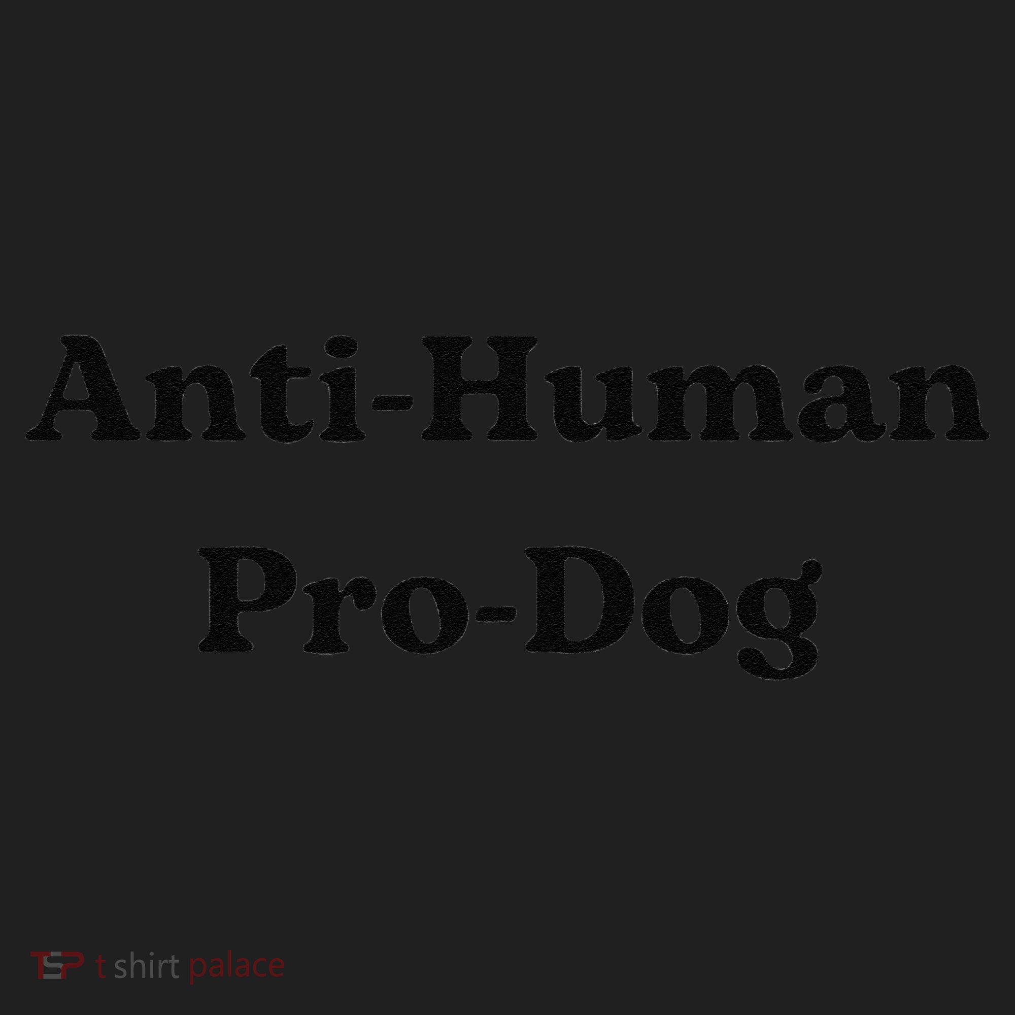 Anti Human Pro Dog Funny Pet Dog Lovers Women's Sweatshirt