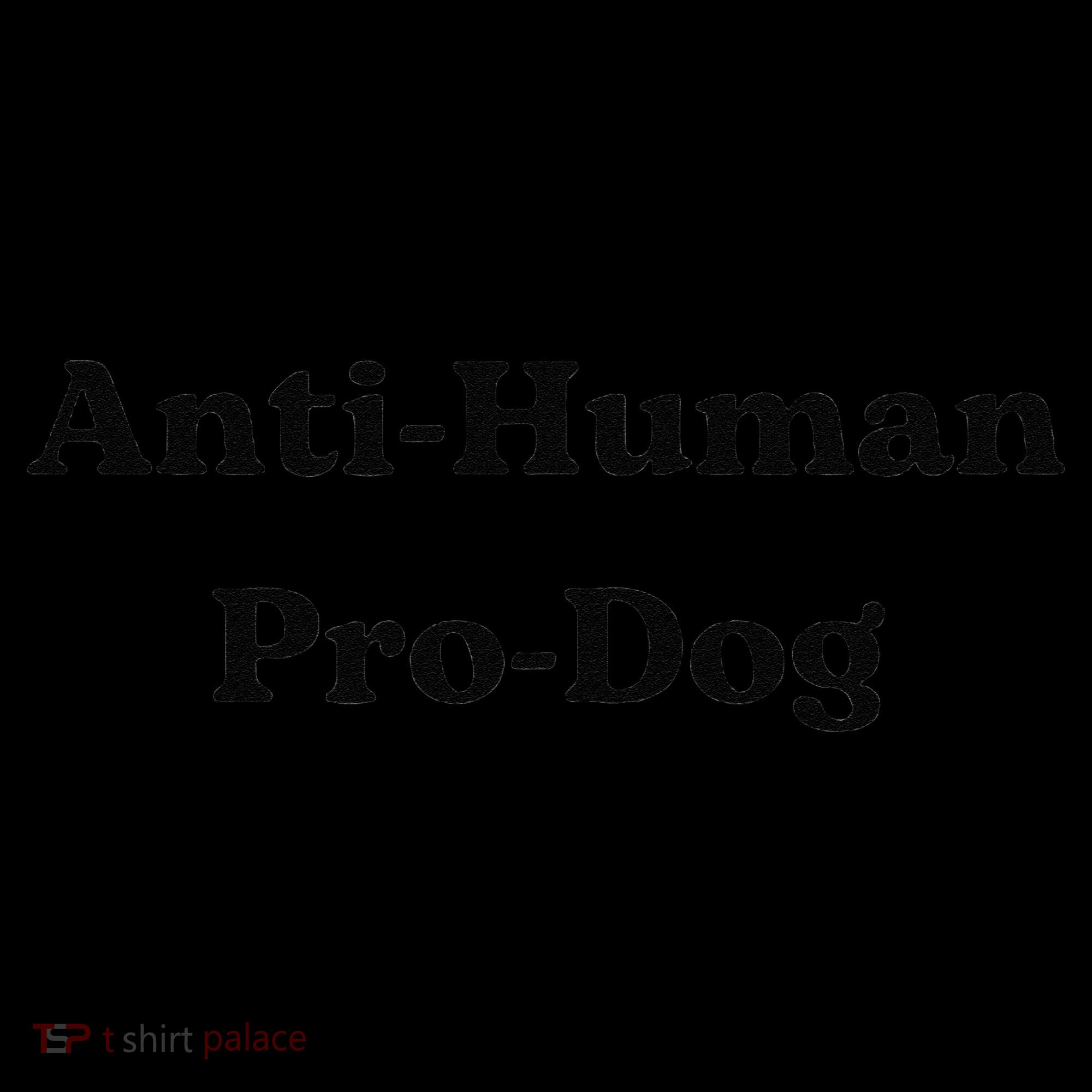 Anti Human Pro Dog Funny Pet Dog Lovers Coffee Mug