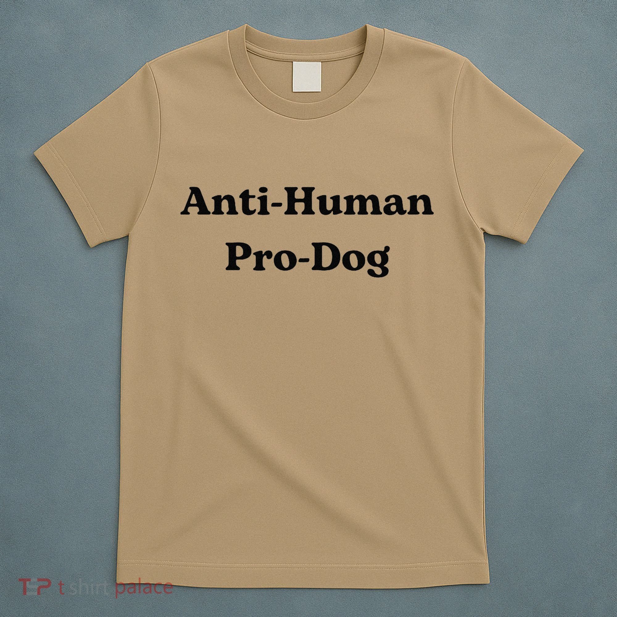 Anti Human Pro Dog Funny Pet Dog Lovers T-Shirt