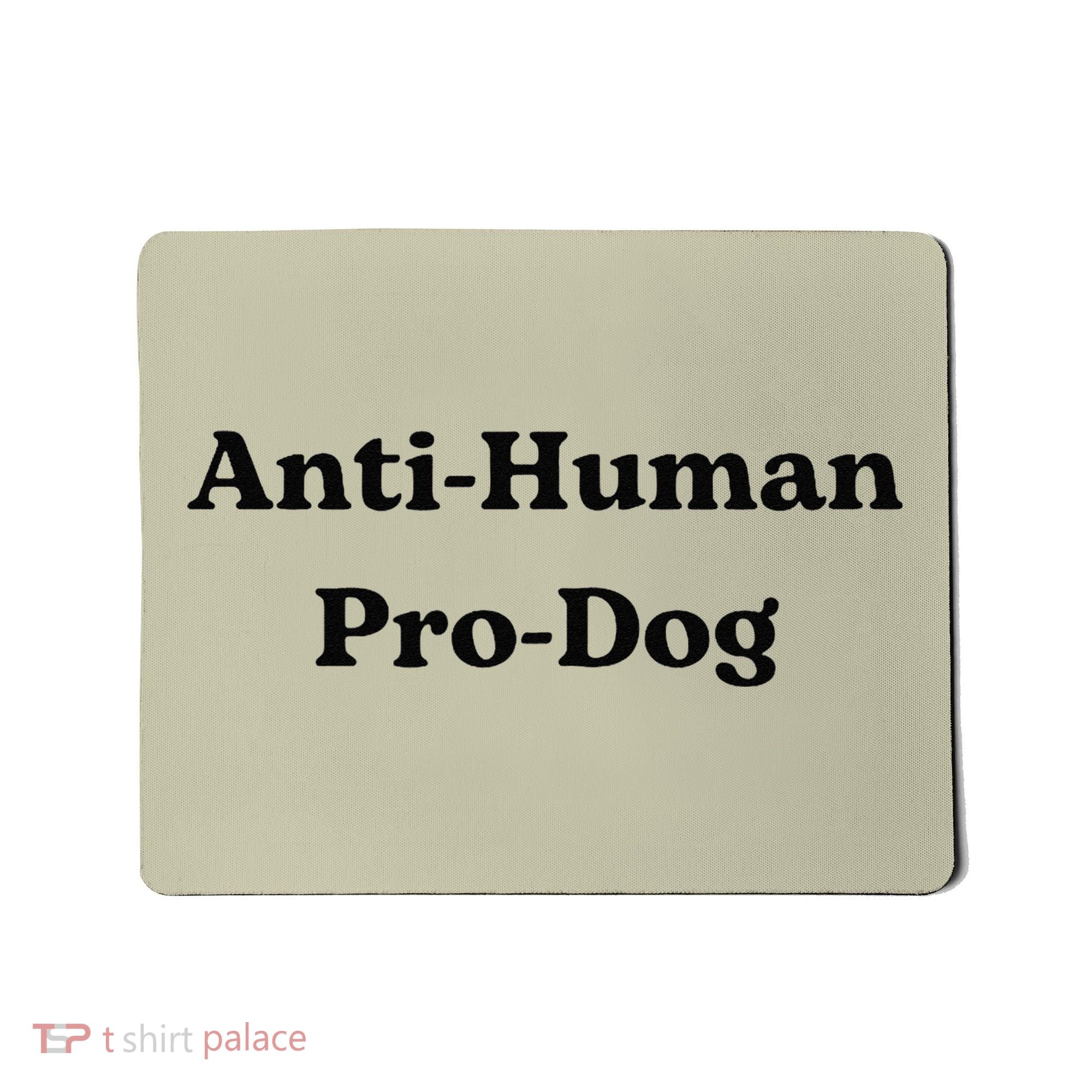 Anti Human Pro Dog Funny Pet Dog Lovers Mousepad