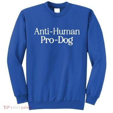 Anti Human Pro Dog Sweatshirt