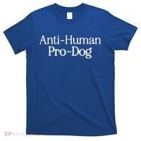 Anti Human Pro Dog T-Shirt thumb 0