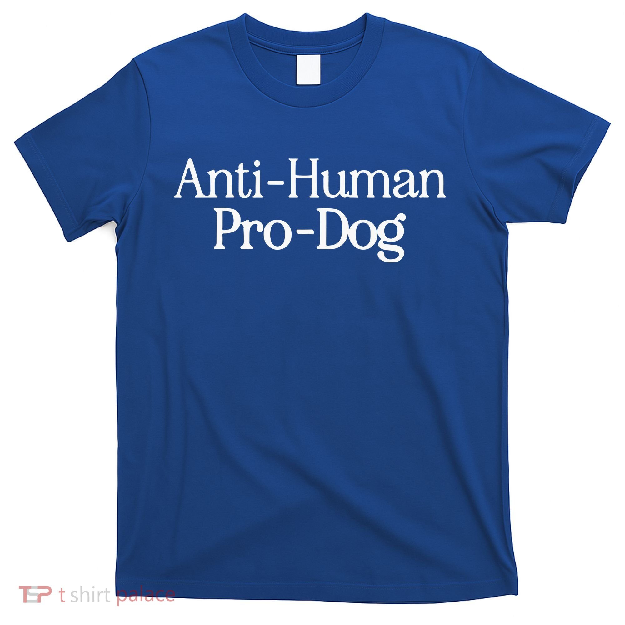 Anti Human Pro Dog T-Shirt