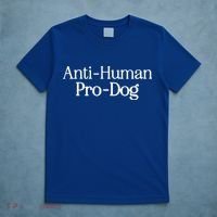 Anti Human Pro Dog T-Shirt thumb 5