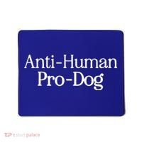 Anti Human Pro Dog Mousepad thumb 0