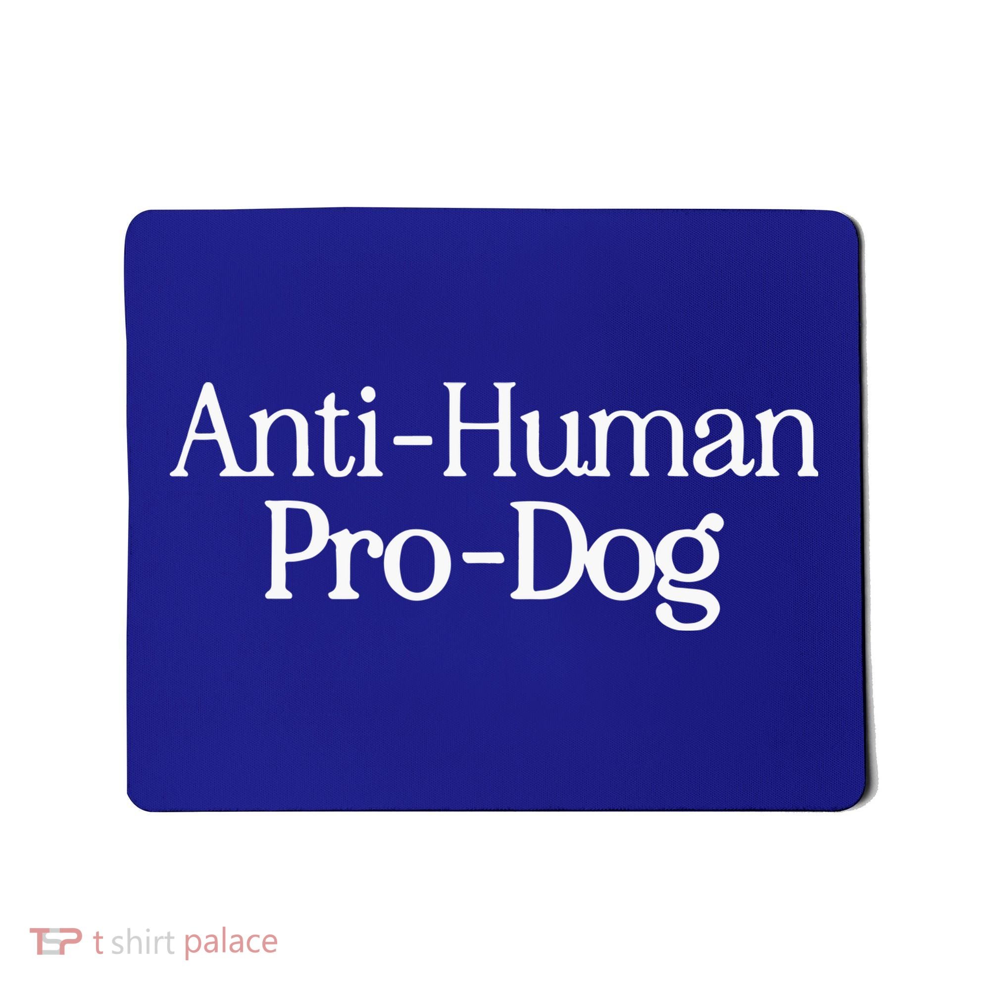 Anti Human Pro Dog Mousepad