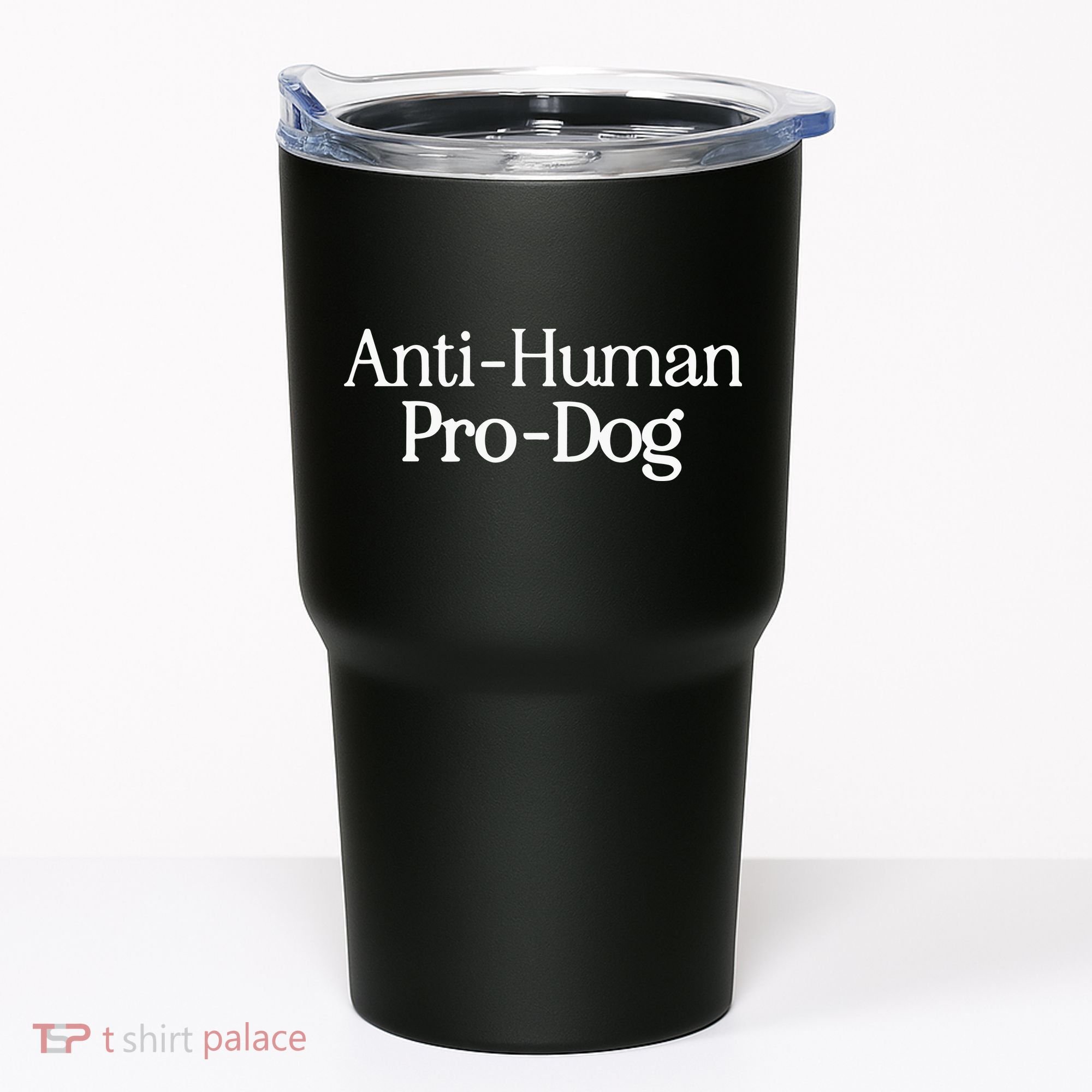 Anti Human Pro Dog Tumbler
